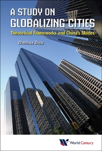 Omslagafbeelding: Study On Globalizing Cities, A: Theoretical Frameworks And China's Modes 9781938134357