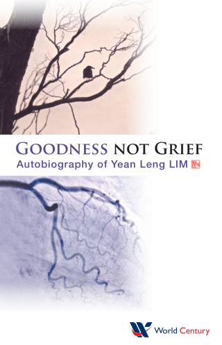 Cover image: Goodness not Grief: Autobiography of Yean Leng LIM 9781938134418