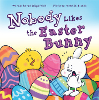Cover image: Nobody Likes the Easter Bunny 1st edition 9781938447266