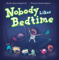 Omslagafbeelding: Nobody Likes Bedtime 9781938447457