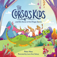 صورة الغلاف: The Corso's Kids and the Secret of the Magic Spoon 9781938447624