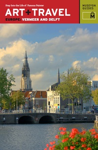 صورة الغلاف: Art + Travel Europe Vermeer and Delft 1st edition