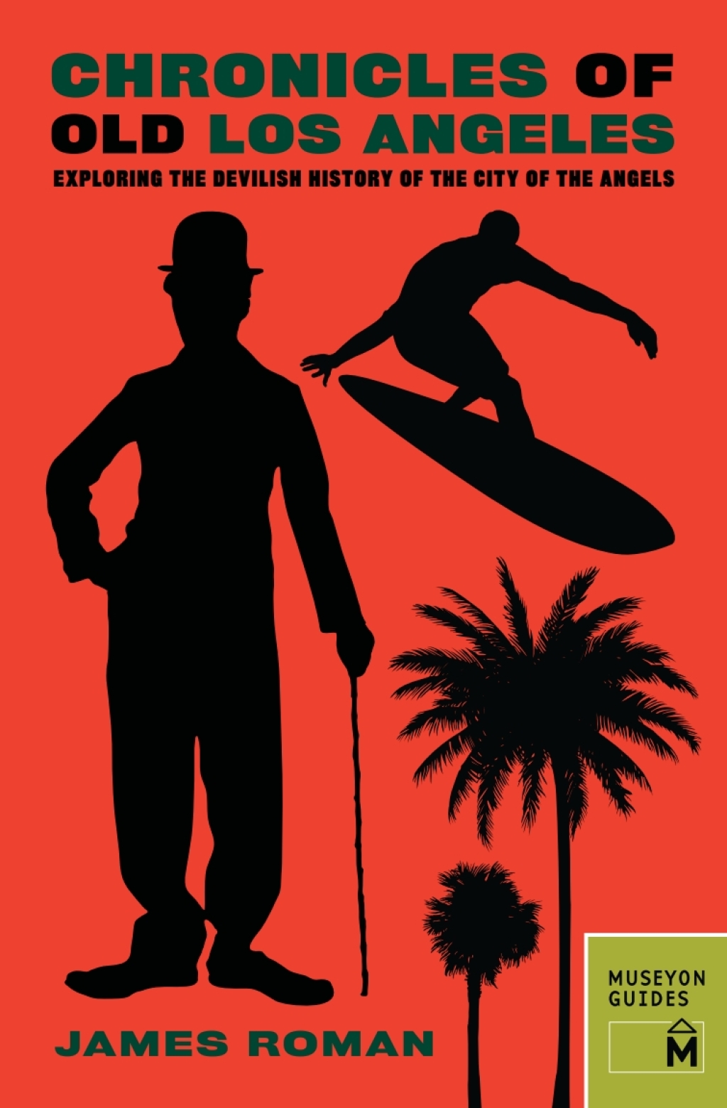 Chronicles of Old Los Angeles Exploring the Devilish History of the City of the Angels