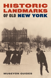 表紙画像: Historic Landmarks of Old New York 1st edition 9781940842158