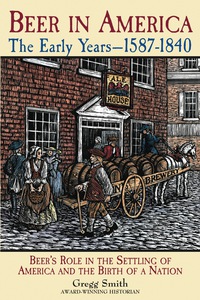 Cover image: Beer in America: The Early Years--1587-1840 9780937381656