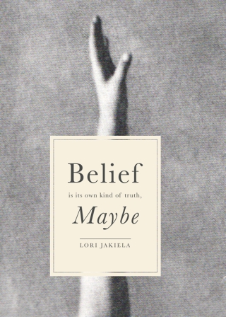 Imagen de portada: Belief Is Its Own Kind of Truth, Maybe 9781938769429