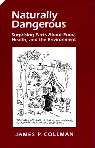 Cover image: Naturally Dangerous: Surprising Facts About Food, Health and the Environment 1st edition 9781891389092