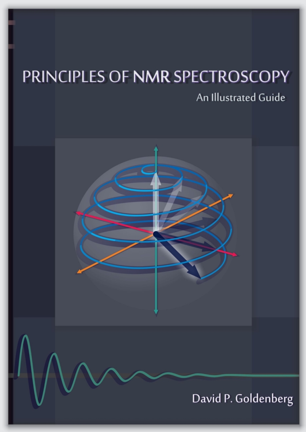 Principles of NMR Spectroscopy An Illustrated Guide 1st Edition