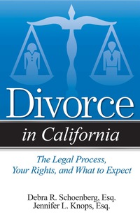 Cover image: Divorce in California: The Legal Process, Your Rights, and What to Expect 1st edition 9781938803673