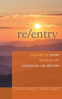 Omslagafbeelding: Re-Entry: A Guide for Nurses Dealing with Substance Use Disorder 1st edition 9781938835155