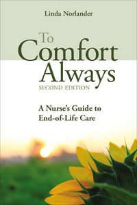 Cover image: To Comfort Always a Nurse's Guide to End-of-Life Care, Second Edition 2nd edition 9781938835506