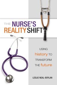 表紙画像: The Nurse’s Reality Shift: Using History to Transform the Future 9781938835629