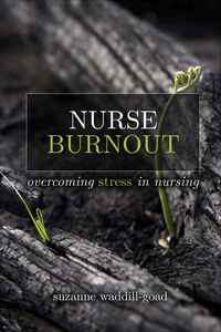 表紙画像: Nurse Burnout: Overcoming Stress in Nursing 9781938835889