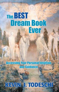 Cover image: The Best Dream Book Ever: Accessing Your Personal Intuition and Guidance 9780984567270