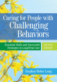 Cover image: Caring for People with Challenging Behaviors: Essential Skills and Successful Strategies in Long-Term Care 2nd edition 9781938870125