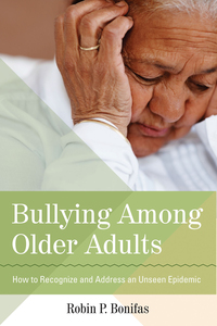 Cover image: Bullying Among Older Adults: How to Recognize and Address an Unseen Epidemic 1st edition 9781938870095