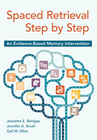 Cover image: Spaced Retrieval Step by Step: An Evidence-Based Memory Intervention 9781938870460