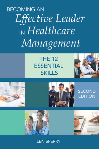 Cover image: Becoming an Effective Leader in Healthcare Management: The 12 Essential Skills 2nd edition 9781938870743