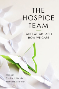 Cover image: The Hospice Team: Who We Are and How We Care 1st edition 9781938870835