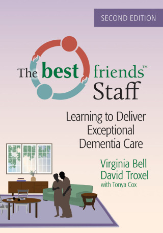 Cover image: The Best Friends Staff: Learning to Deliver Exceptional Dementia Care 2nd edition 9781938870958
