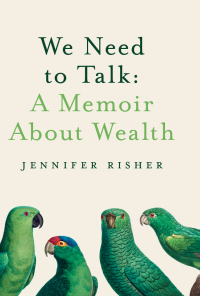 Imagen de portada: We Need To Talk: A Memoir About Wealth 9781939096463
