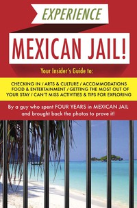 Omslagafbeelding: Experience Mexican Jail! 9781939419835