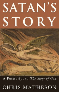 Cover image: Satan's Story: A Postscript to the Story of God 1st edition