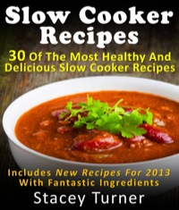 Cover image: Slow Cooker Recipes: 30 Of The Most Healthy And Delicious Slow Cooker Recipes 9781939643797