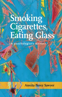 Cover image: Smoking Cigarettes, Eating Glass 1st edition 9781939650269