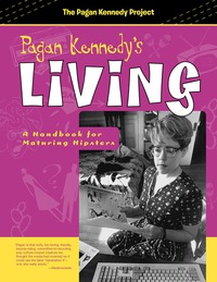 Cover image: Pagan Kennedy's Living 9781939650504