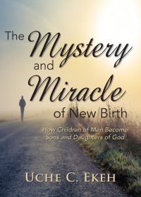 Cover image: The Mystery and Miracle of New Birth