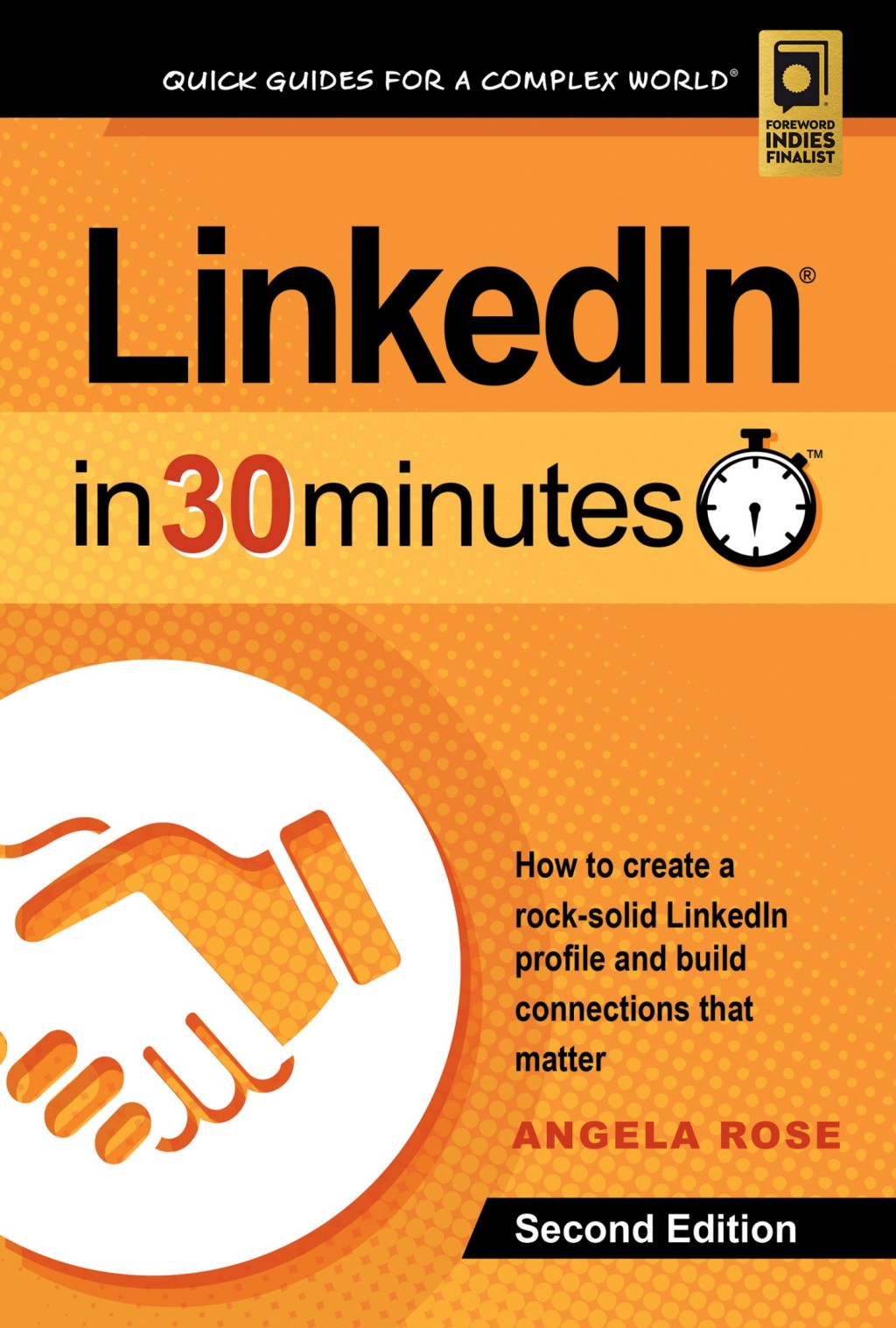 LinkedIn In 30 Minutes (2nd Edition): How to create a rock-solid LinkedIn profile and build connections that matter 2nd Edition