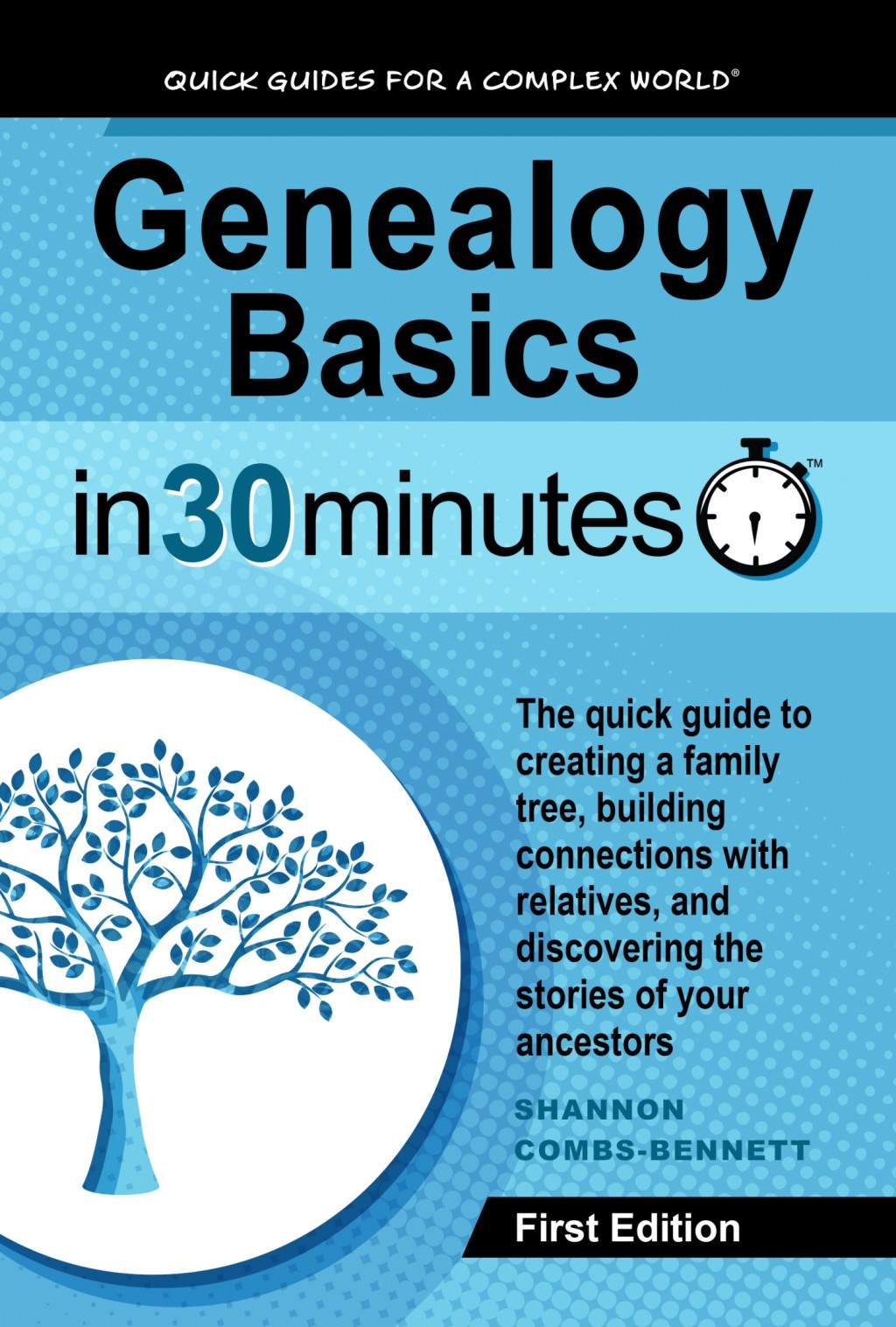 Genealogy Basics In 30 Minutes: The quick guide to creating a family tree, building connections with relatives, and discovering the stories of your ancestors 1st Edition