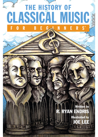 Imagen de portada: The History of Classical Music For Beginners 9781939994264