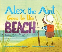 表紙画像: Alex the Ant Goes to the Beach 9781940052083