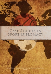 صورة الغلاف: Case Studies in Sport Diplomacy 1st edition 9781940067186