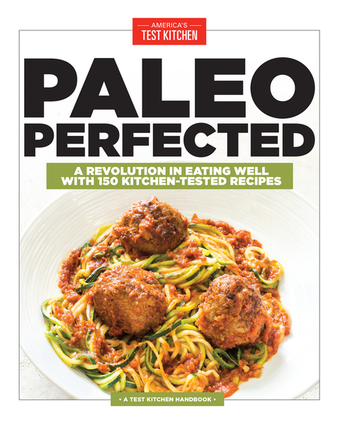 Paleo Perfected: A Revolution in Eating Well with 150 Kitchen-Tested Recipes - FULL INSTANT DOWNLOAD | PDF DOCX EPUB