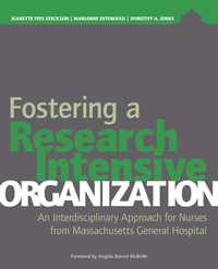 Cover image: Fostering a Research-Intensive Organization: An Interdisciplinary Approach for Nurses From Massachusetts General Hospital 9781940446004