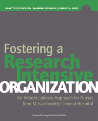 Omslagafbeelding: Fostering a Research-Intensive Organization: An Interdisciplinary Approach for Nurses From Massachusetts General Hospital 9781940446004