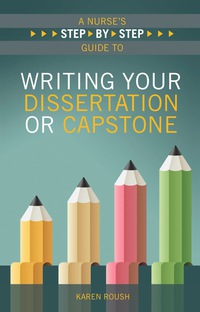 Imagen de portada: A Nurse's Step-By-Step Guide to Writing Your Dissertation or Capstone 9781940446080