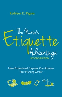 Cover image: The Nurse’s Etiquette Advantage: How Professional Etiquette Can Advance Your Nursing Career 22nd edition 9781940446141