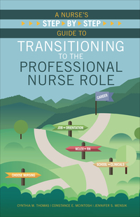 صورة الغلاف: A Nurse’s Step-By-Step Guide to Transitioning to the Professional Nurse Role 9781940446226