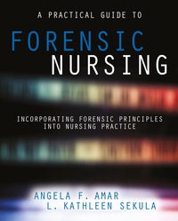 Omslagafbeelding: A Practical Guide to Forensic Nursing:Incorporating Forensic Principles Into Nursing Practice 9781940446349