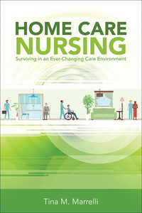 Cover image: Home Care Nursing: Surviving in an Ever-Changing Care Environment 9781940446714