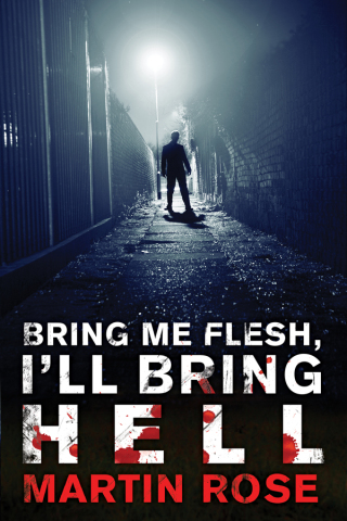 Cover image: Bring Me Flesh, I'll Bring Hell 9781940456096