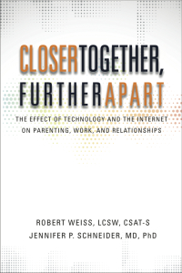 صورة الغلاف: Closer Together, Further Apart: The Effect of Technology and the Internet on Parenting, Work, and Relationships
