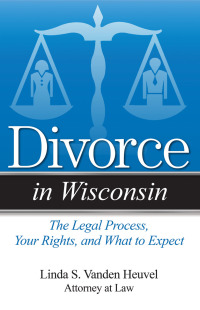 صورة الغلاف: Divorce in Wisconsin 9781940495132