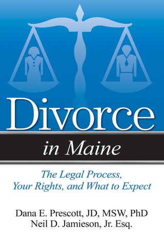 Cover image: Divorce in Maine: The Legal Process, Your Rights, and What to Expect 9781940495446