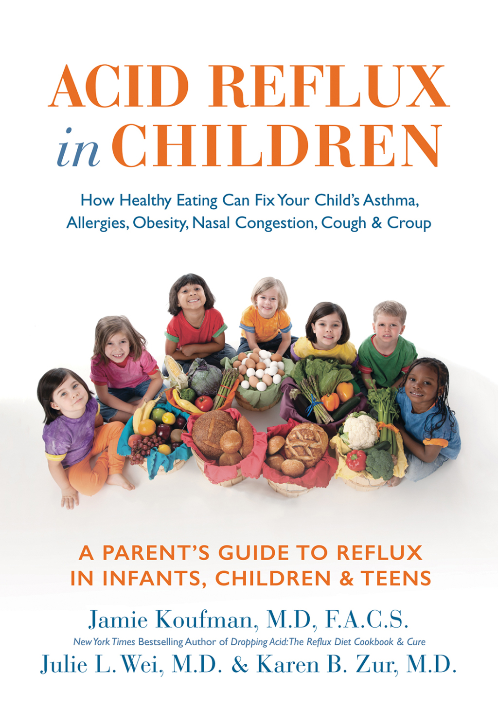 Acid Reflux in Children How Healthy Eating Can Fix Your Child’s Asthma, Allergies, Obesity, Nasal Congestion, Cough & Croup