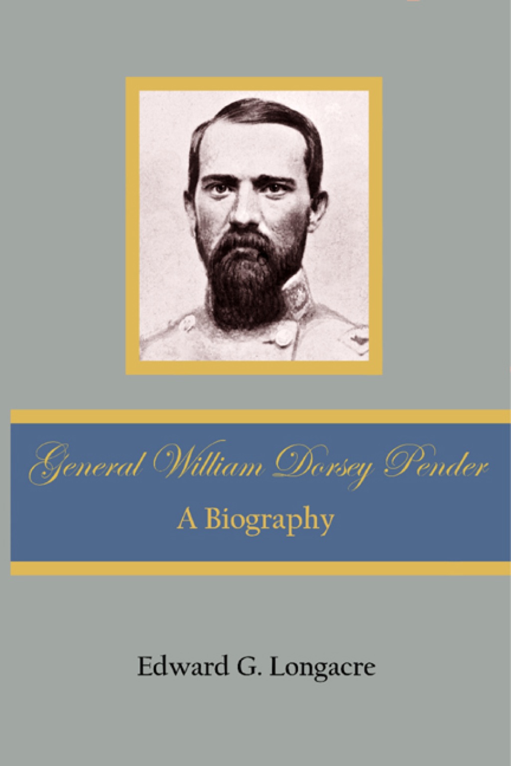 General William Dorsey Pender A Biography